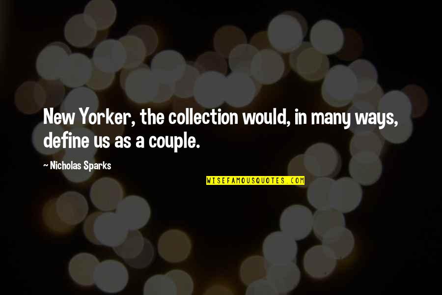 New Couple Quotes By Nicholas Sparks: New Yorker, the collection would, in many ways,
