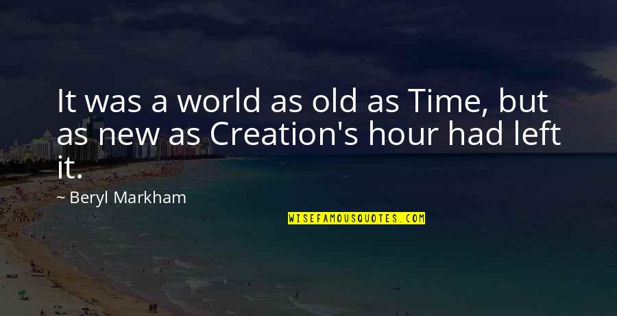 New Creation Quotes By Beryl Markham: It was a world as old as Time,