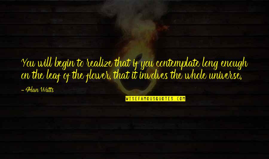 New Crush Quotes By Alan Watts: You will begin to realize that if you New Crush Quotes By Alan Watts: You will begin to realize that if you