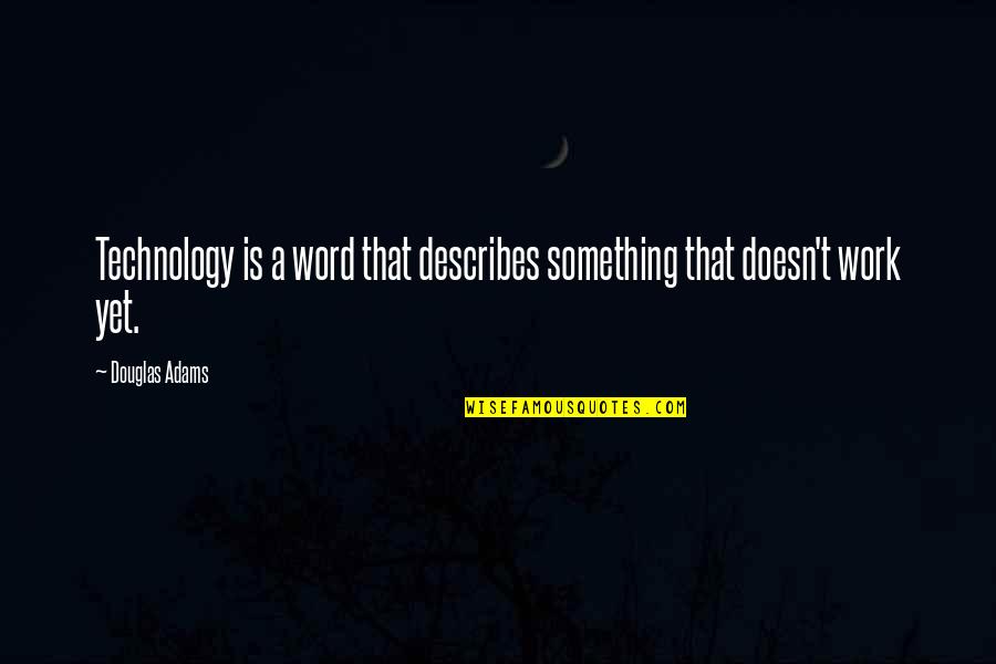 New Cut Quotes By Douglas Adams: Technology is a word that describes something that