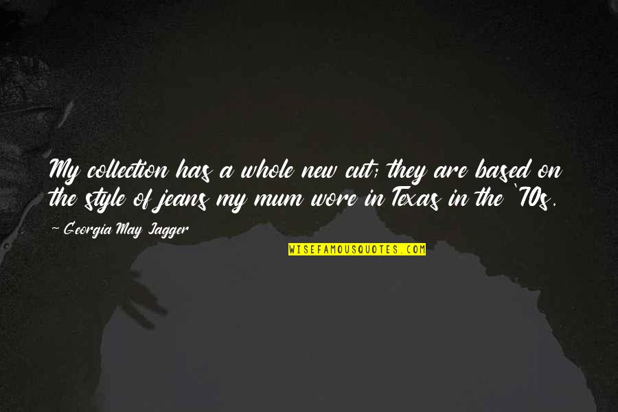New Cut Quotes By Georgia May Jagger: My collection has a whole new cut; they New Cut Quotes By Georgia May Jagger: My collection has a whole new cut; they