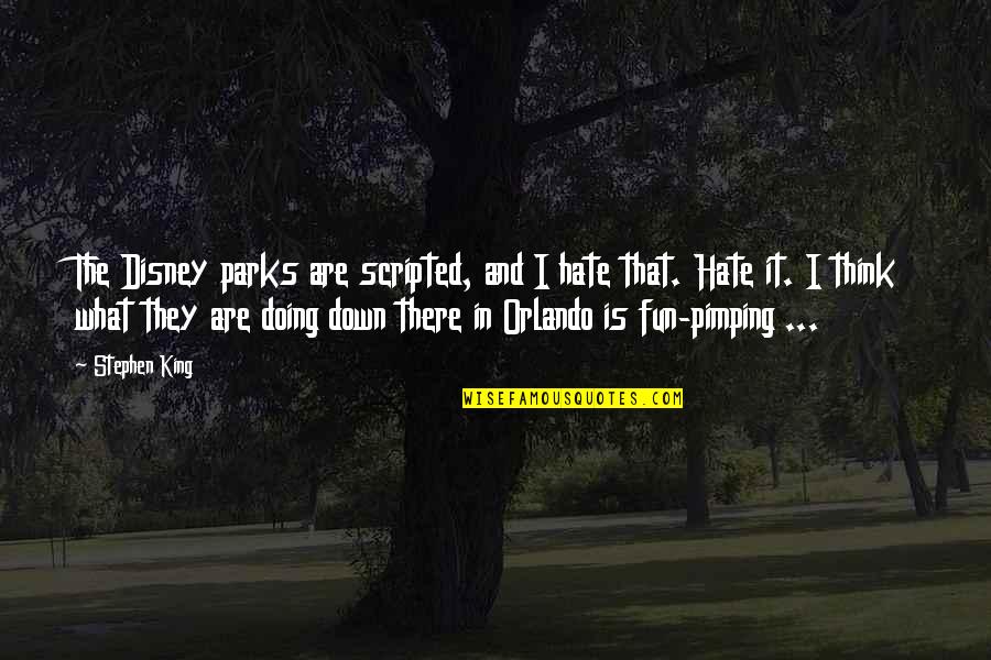New Cut Quotes By Stephen King: The Disney parks are scripted, and I hate New Cut Quotes By Stephen King: The Disney parks are scripted, and I hate