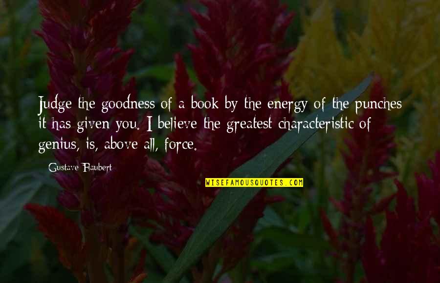 New Daddy Quotes By Gustave Flaubert: Judge the goodness of a book by the