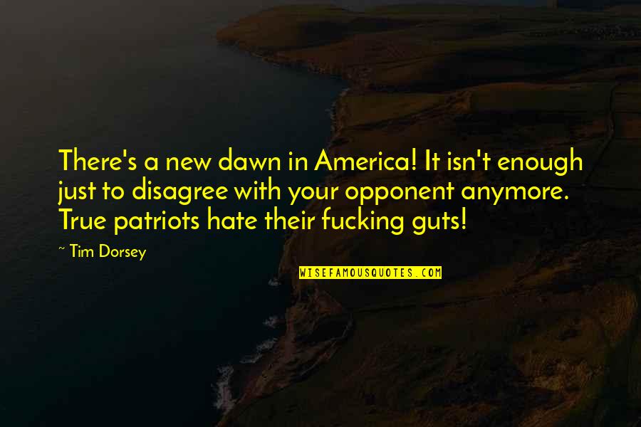 New Dawn Quotes By Tim Dorsey: There's a new dawn in America! It isn't