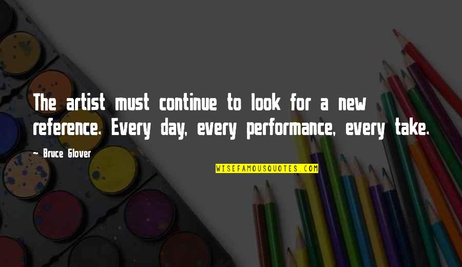 New Day New Look Quotes By Bruce Glover: The artist must continue to look for a