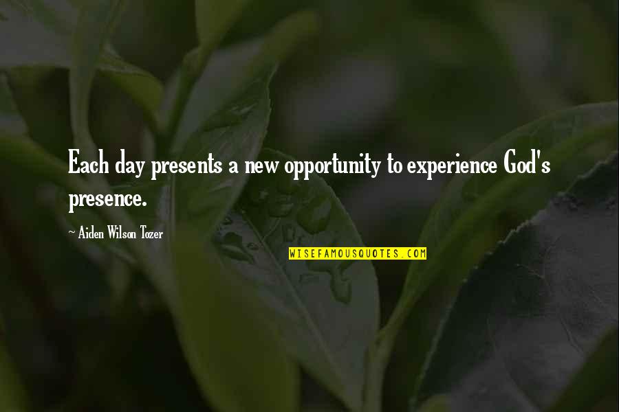 New Day New Opportunity Quotes By Aiden Wilson Tozer: Each day presents a new opportunity to experience New Day New Opportunity Quotes By Aiden Wilson Tozer: Each day presents a new opportunity to experience