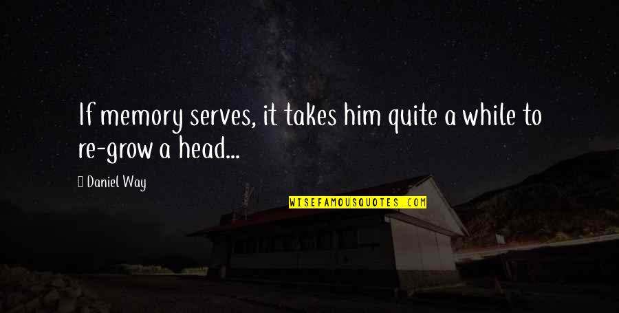 New Day New Opportunity Quotes By Daniel Way: If memory serves, it takes him quite a