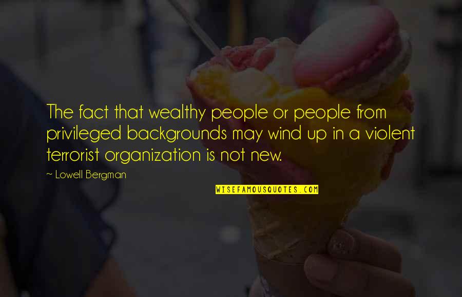 New Day New Opportunity Quotes By Lowell Bergman: The fact that wealthy people or people from New Day New Opportunity Quotes By Lowell Bergman: The fact that wealthy people or people from