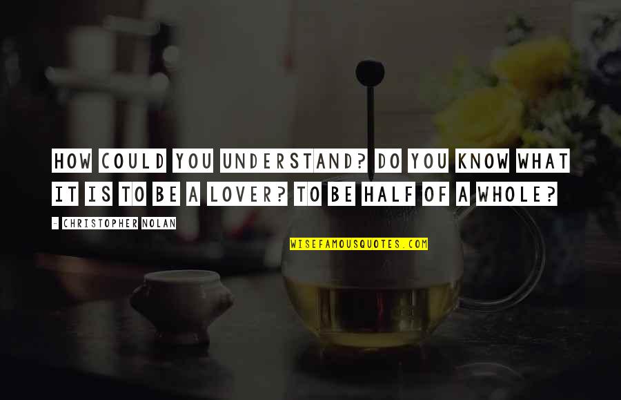 New Day Quote Quotes By Christopher Nolan: How could you understand? Do you know what New Day Quote Quotes By Christopher Nolan: How could you understand? Do you know what