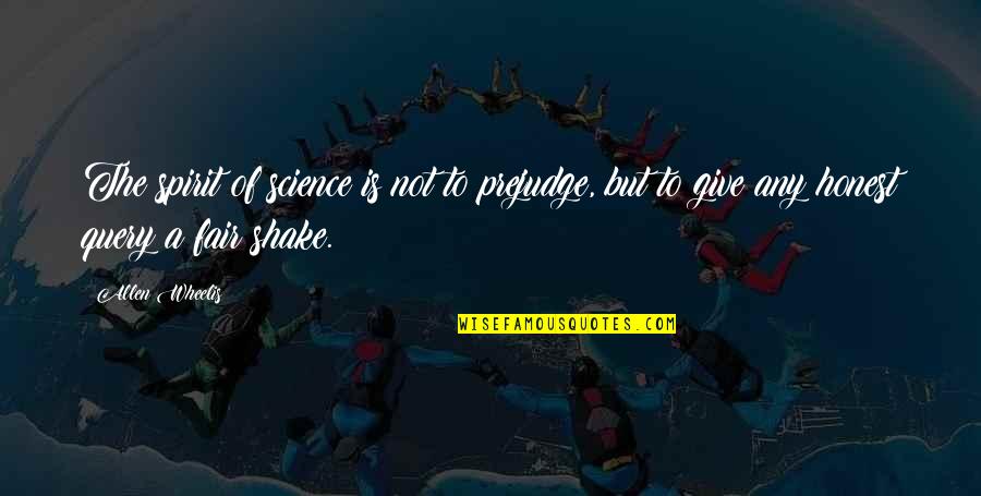 New Day Smile Quotes By Allen Wheelis: The spirit of science is not to prejudge,