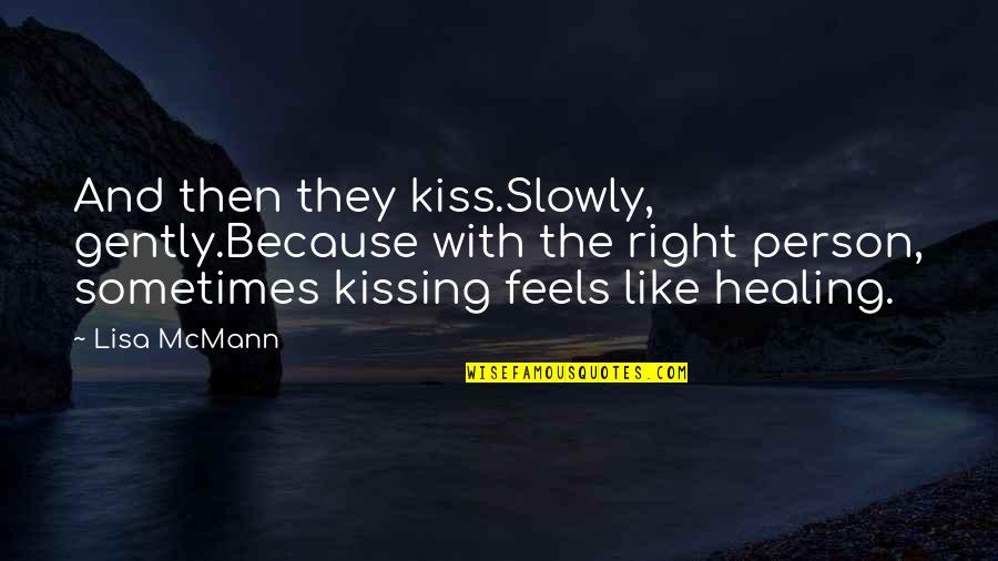 New Day Start Quotes By Lisa McMann: And then they kiss.Slowly, gently.Because with the right
