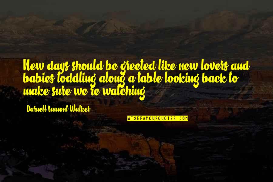 New Days Quotes By Darnell Lamont Walker: New days should be greeted like new lovers New Days Quotes By Darnell Lamont Walker: New days should be greeted like new lovers