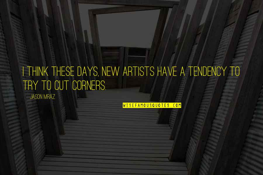 New Days Quotes By Jason Mraz: I think these days, new artists have a