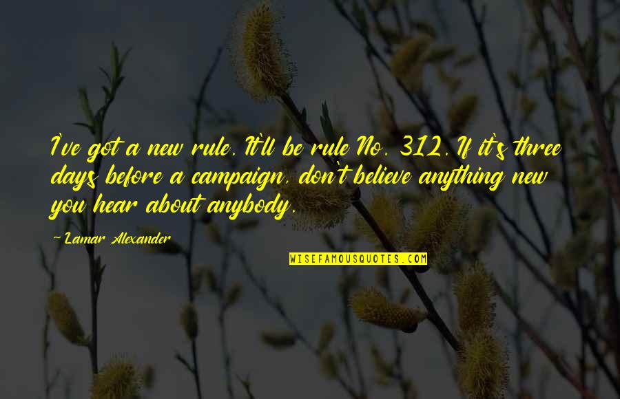 New Days Quotes By Lamar Alexander: I've got a new rule. It'll be rule New Days Quotes By Lamar Alexander: I've got a new rule. It'll be rule