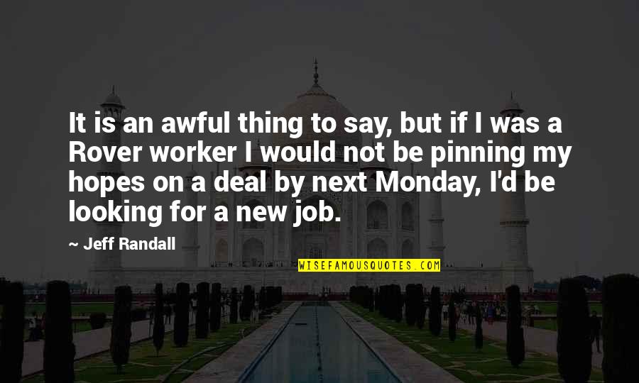 New Deal Quotes By Jeff Randall: It is an awful thing to say, but