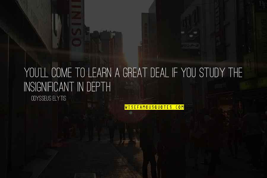 New Decade Quotes By Odysseus Elytis: You'll come to learn a great deal if