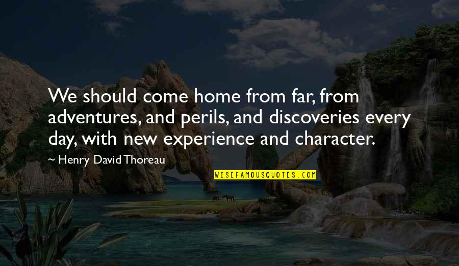 New Discoveries Quotes By Henry David Thoreau: We should come home from far, from adventures,