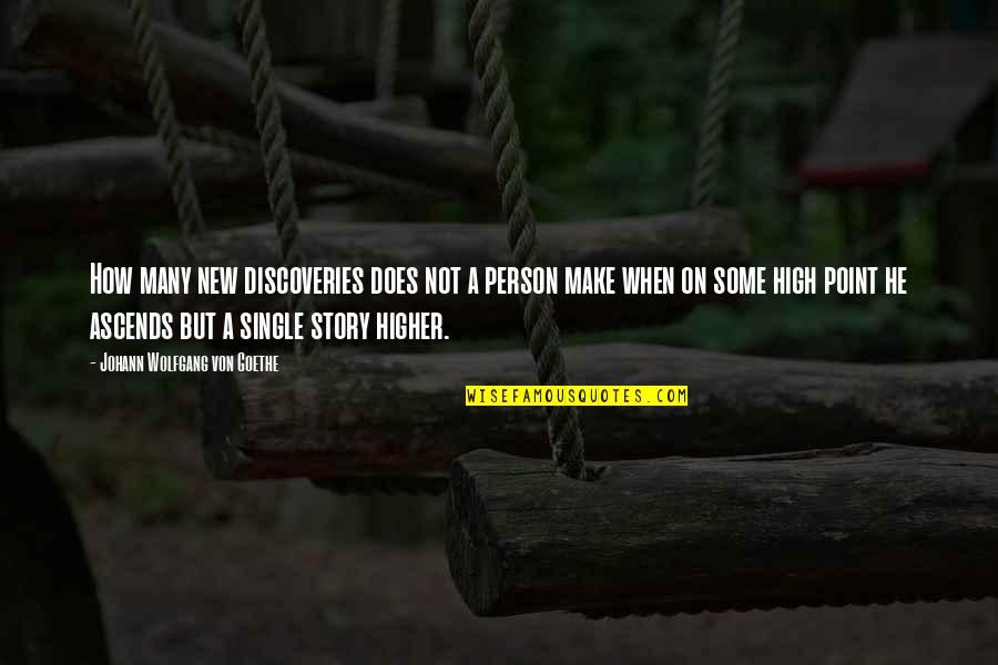 New Discoveries Quotes By Johann Wolfgang Von Goethe: How many new discoveries does not a person
