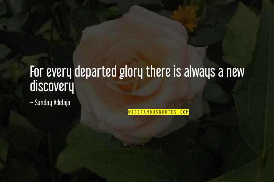New Discovery Quotes By Sunday Adelaja: For every departed glory there is always a