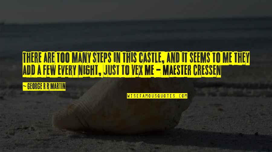 New Dp Quotes By George R R Martin: There are too many steps in this castle,