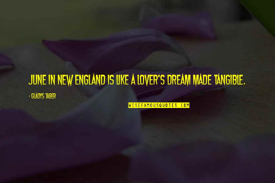 New Dream Quotes By Gladys Taber: June in New England is like a lover's