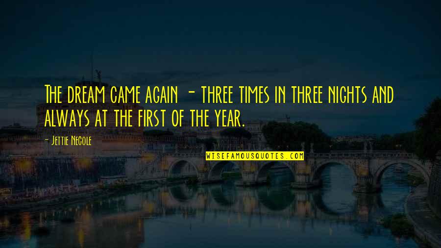 New Dream Quotes By Jettie Necole: The dream came again - three times in