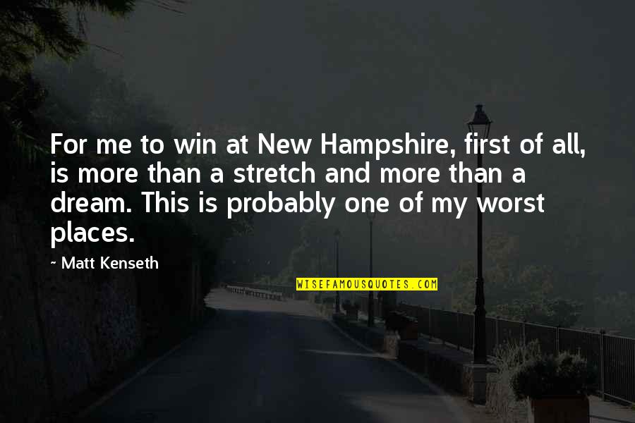 New Dream Quotes By Matt Kenseth: For me to win at New Hampshire, first