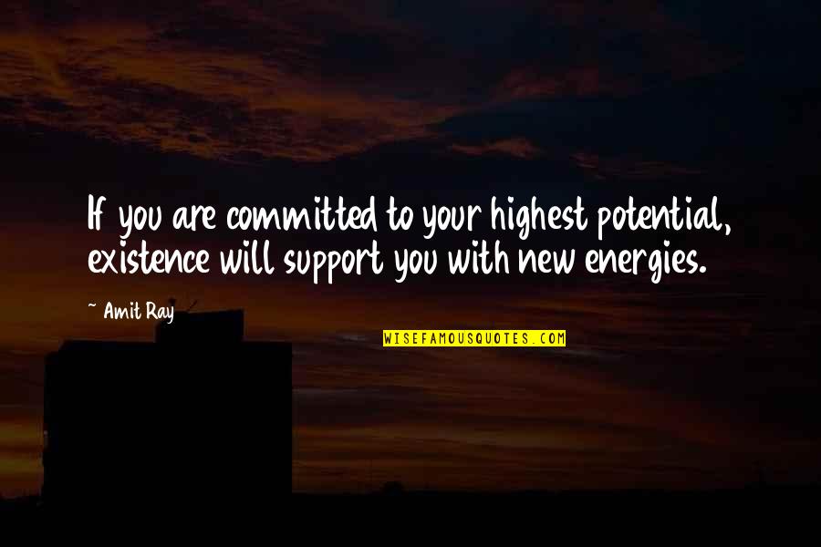 New Energies Quotes By Amit Ray: If you are committed to your highest potential, New Energies Quotes By Amit Ray: If you are committed to your highest potential,