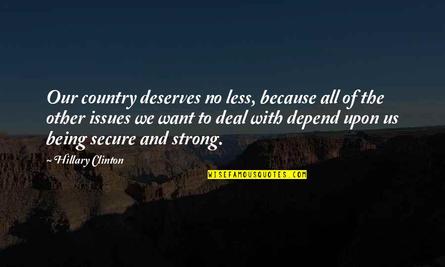 New England Colonies Famous Quotes By Hillary Clinton: Our country deserves no less, because all of