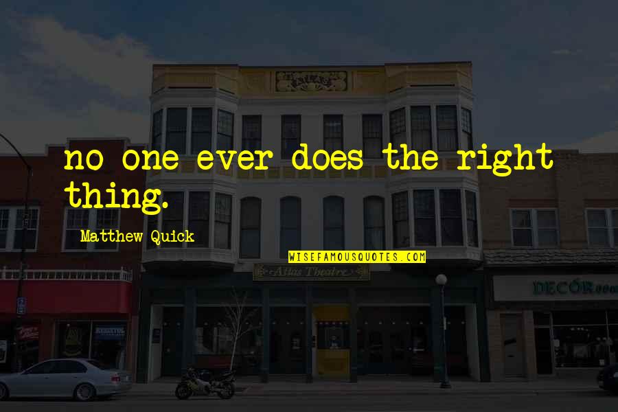 New England Patriots Inspirational Quotes By Matthew Quick: no one ever does the right thing.