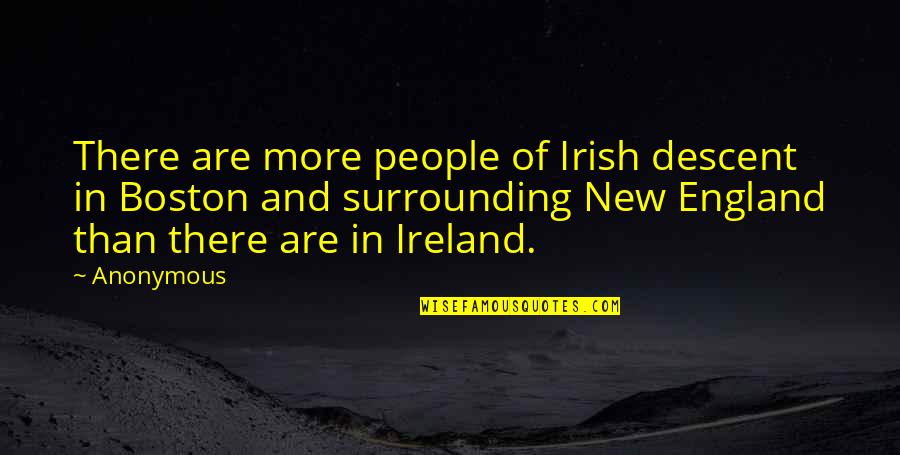 New England Quotes By Anonymous: There are more people of Irish descent in