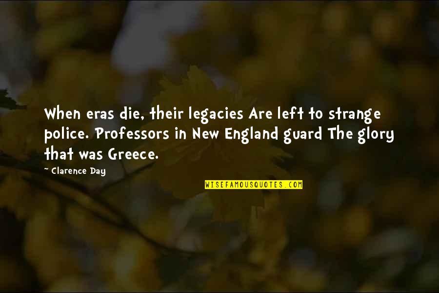 New England Quotes By Clarence Day: When eras die, their legacies Are left to