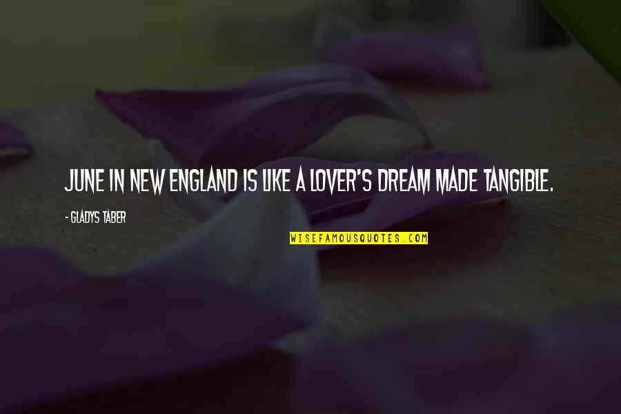 New England Quotes By Gladys Taber: June in New England is like a lover's