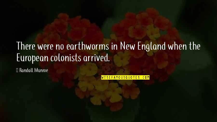 New England Quotes By Randall Munroe: There were no earthworms in New England when