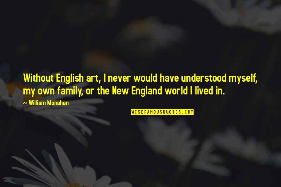 New England Quotes By William Monahan: Without English art, I never would have understood