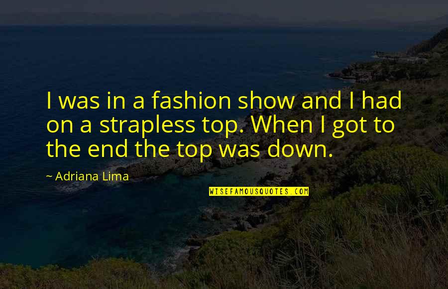 New England Regional Quotes By Adriana Lima: I was in a fashion show and I