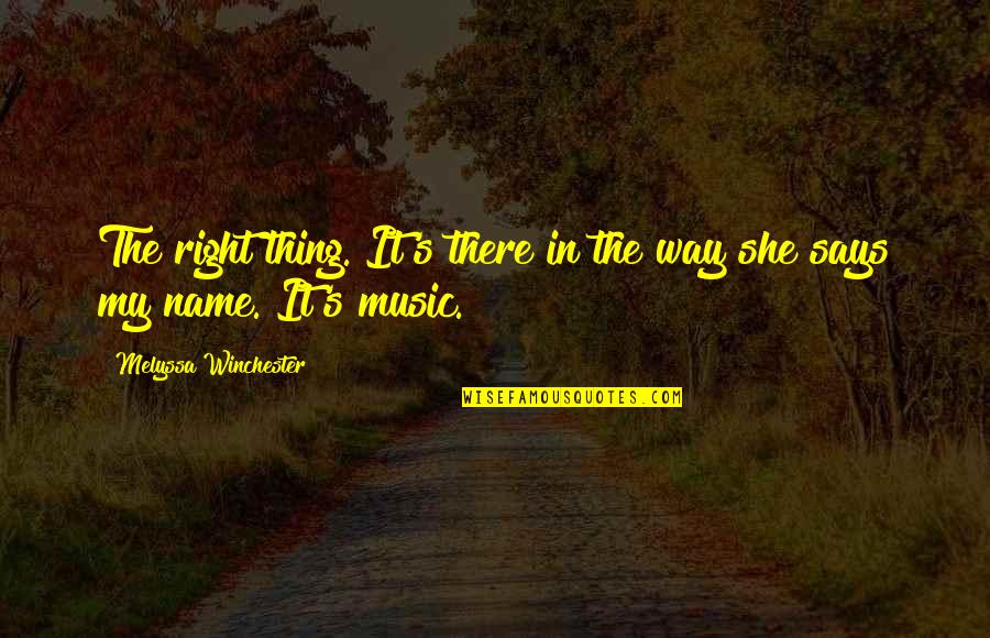 New England Weather Quotes By Melyssa Winchester: The right thing. It's there in the way