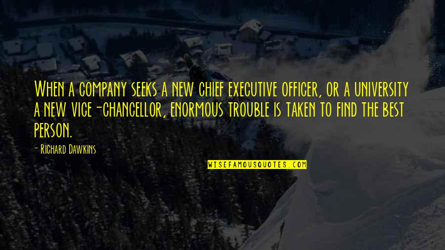 New Executive Quotes By Richard Dawkins: When a company seeks a new chief executive New Executive Quotes By Richard Dawkins: When a company seeks a new chief executive