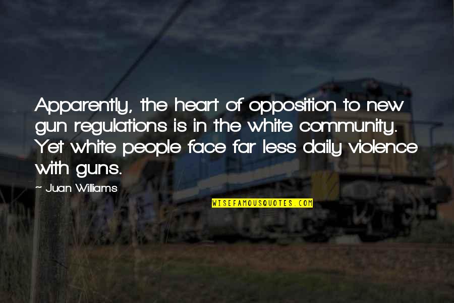 New Face Quotes By Juan Williams: Apparently, the heart of opposition to new gun New Face Quotes By Juan Williams: Apparently, the heart of opposition to new gun