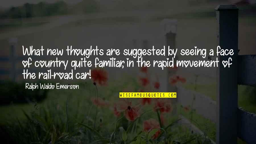 New Face Quotes By Ralph Waldo Emerson: What new thoughts are suggested by seeing a New Face Quotes By Ralph Waldo Emerson: What new thoughts are suggested by seeing a
