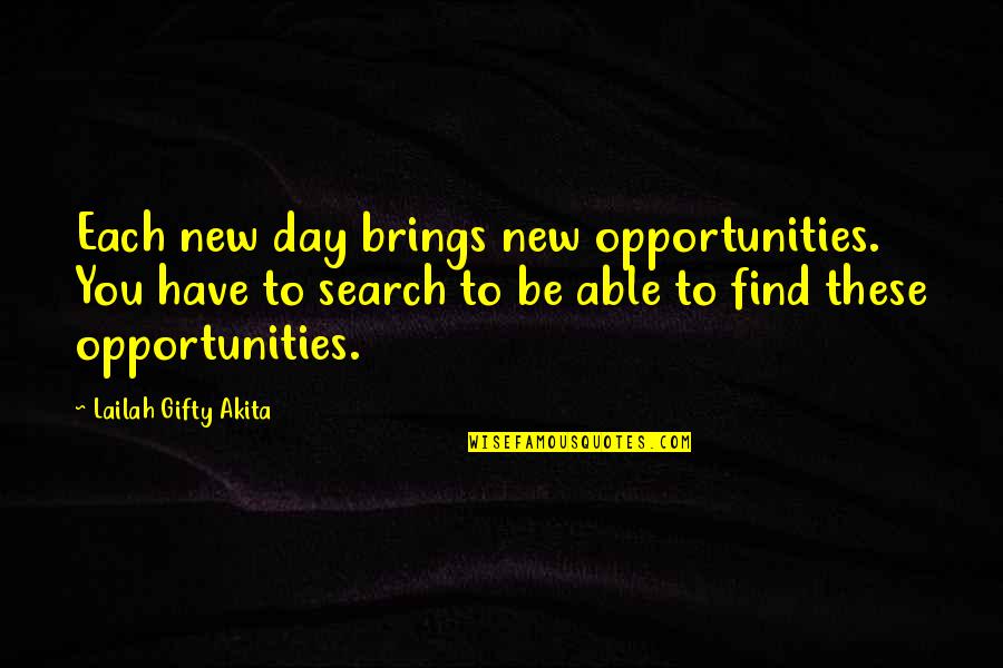 New Fate Quotes By Lailah Gifty Akita: Each new day brings new opportunities. You have New Fate Quotes By Lailah Gifty Akita: Each new day brings new opportunities. You have