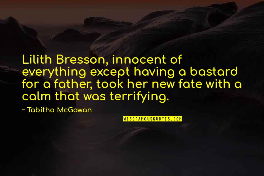 New Father To Be Quotes By Tabitha McGowan: Lilith Bresson, innocent of everything except having a