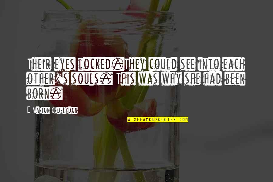 New Fiction Quotes By Marion Croslydon: Their eyes locked.They could see into each other's New Fiction Quotes By Marion Croslydon: Their eyes locked.They could see into each other's