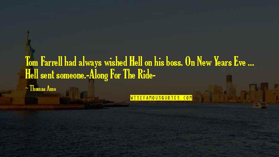New Fiction Quotes By Thomas Amo: Tom Farrell had always wished Hell on his New Fiction Quotes By Thomas Amo: Tom Farrell had always wished Hell on his