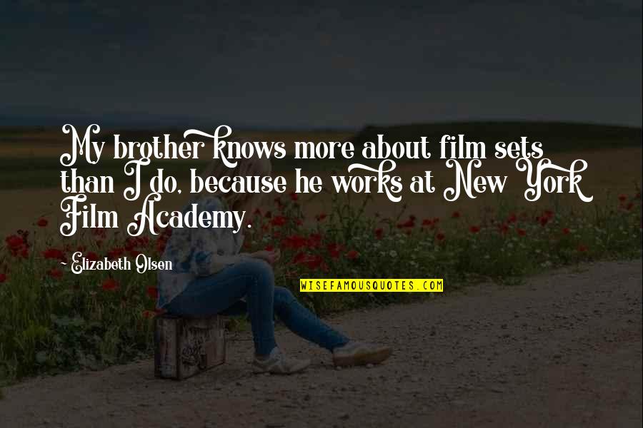 New Film Quotes By Elizabeth Olsen: My brother knows more about film sets than