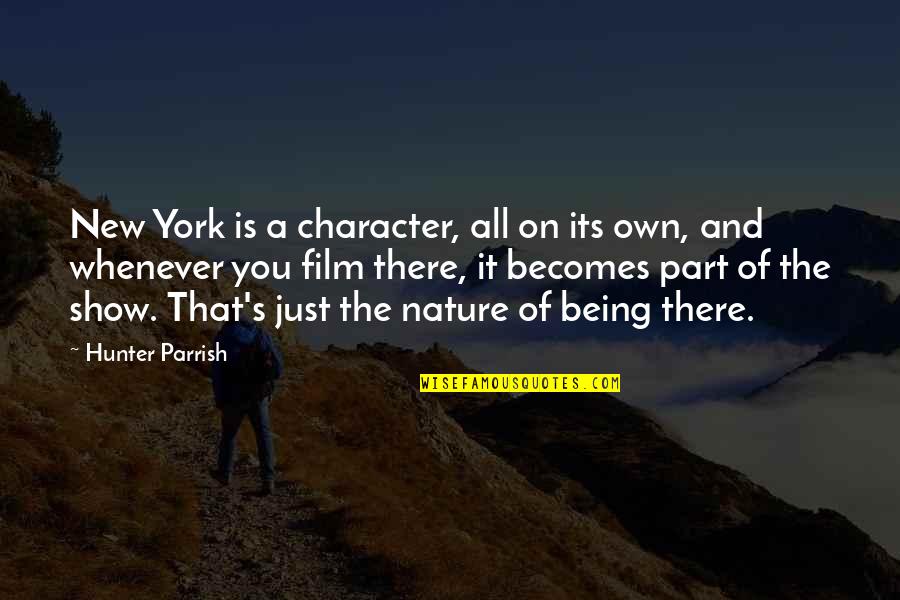 New Film Quotes By Hunter Parrish: New York is a character, all on its