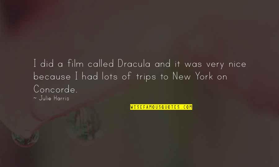 New Film Quotes By Julie Harris: I did a film called Dracula and it