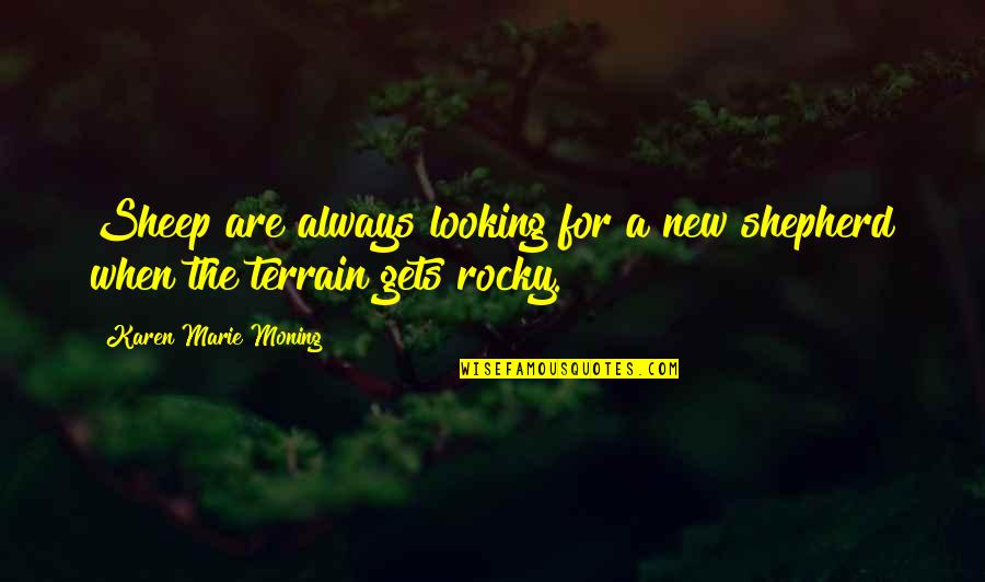 New Followers Quotes By Karen Marie Moning: Sheep are always looking for a new shepherd New Followers Quotes By Karen Marie Moning: Sheep are always looking for a new shepherd