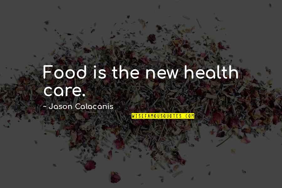 New Food Quotes By Jason Calacanis: Food is the new health care.