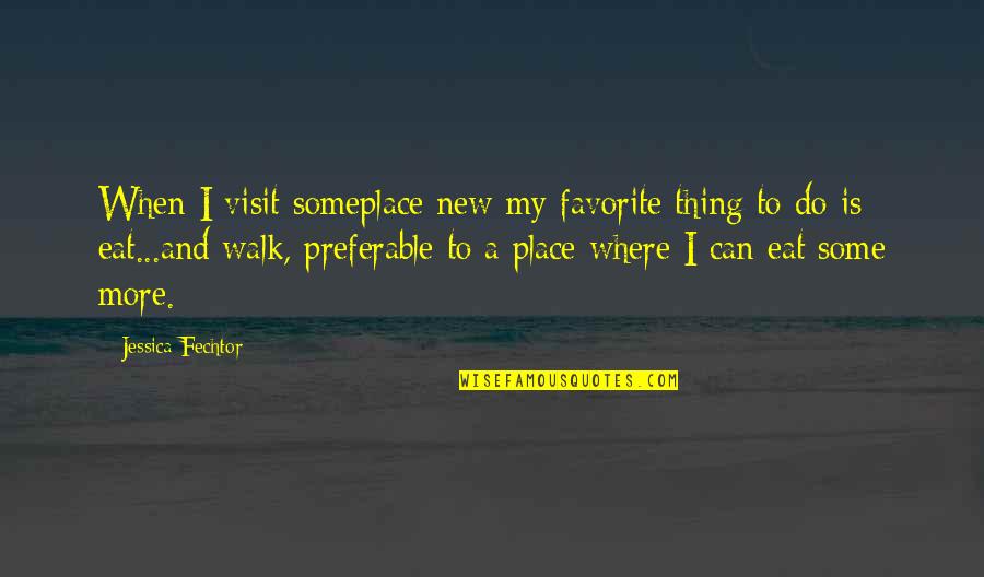 New Food Quotes By Jessica Fechtor: When I visit someplace new my favorite thing